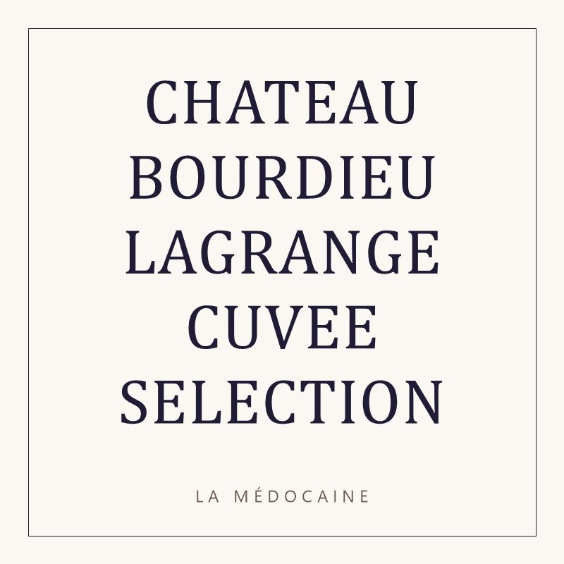 CHATEAU BOURDIEU LAGRANGE CUVEE SELECTION