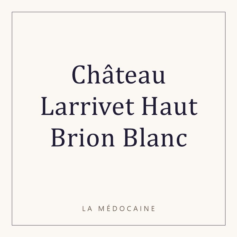 Château Larrivet Haut Brion Blanc