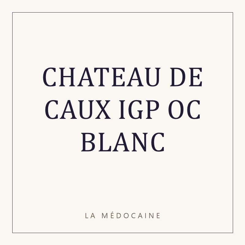 CHATEAU DE CAUX IGP OC BLANC