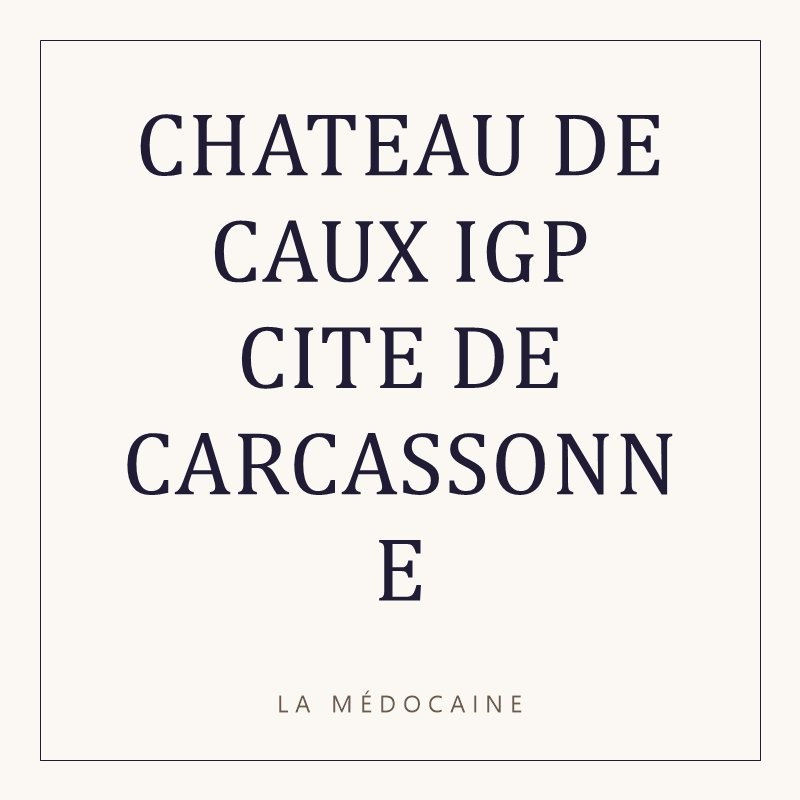 CHATEAU DE CAUX IGP CITE DE CARCASSONNE
