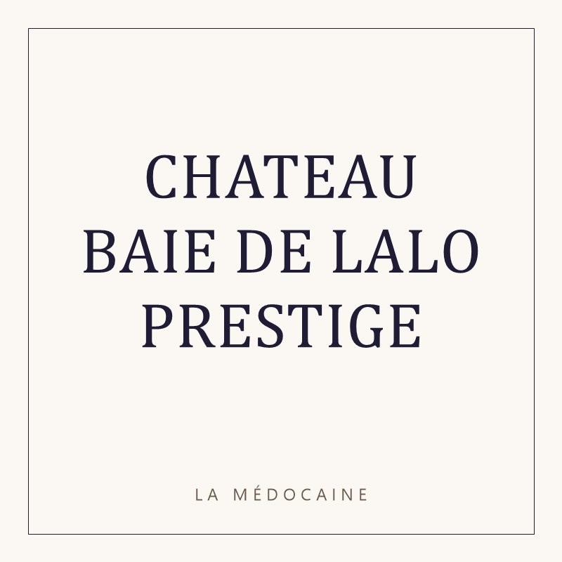 CHATEAU BAIE DE LALO PRESTIGE