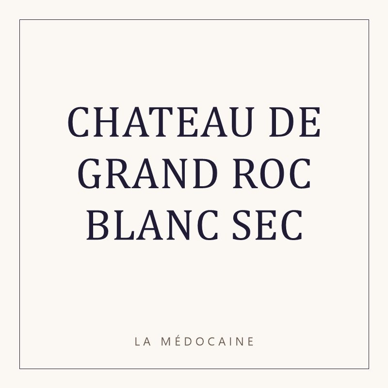 CHATEAU DE GRAND ROC BLANC SEC