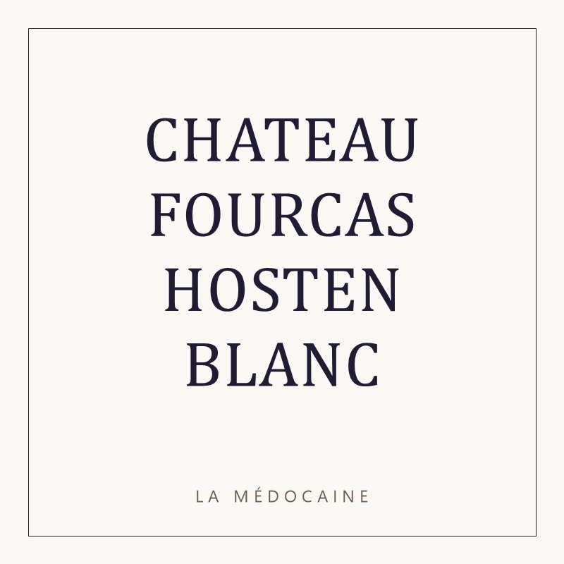 CHATEAU FOURCAS HOSTEN BLANC